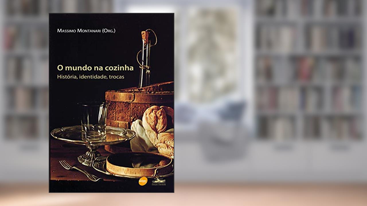 Capa de O Mundo na cozinha : História, identidade, trocas, do autor Massimo Montanari