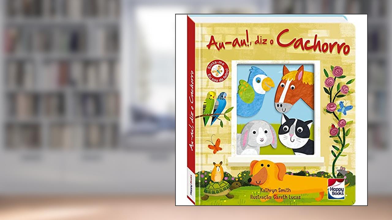 Carinhas de Feltro: Au-au!, Diz o Cachorro, do autor KATHRYN SMITH