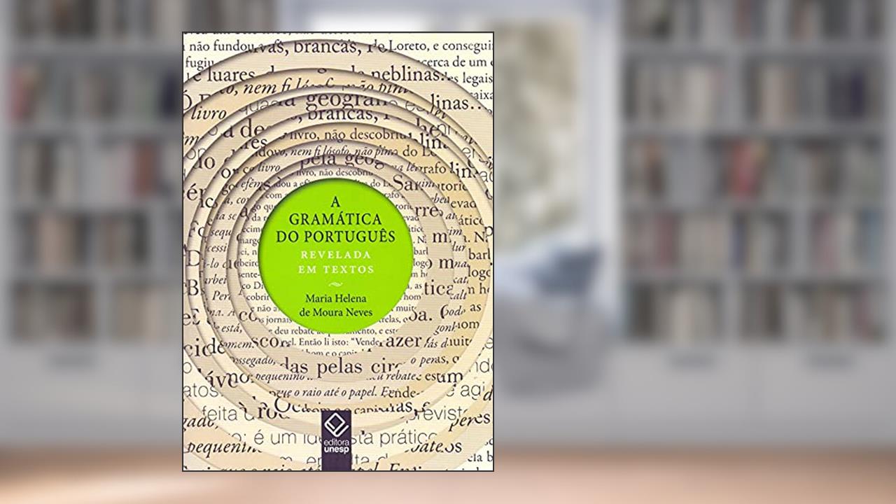Capa de A gramática do português revelada em textos, do autor Maria Helena de Moura Neves