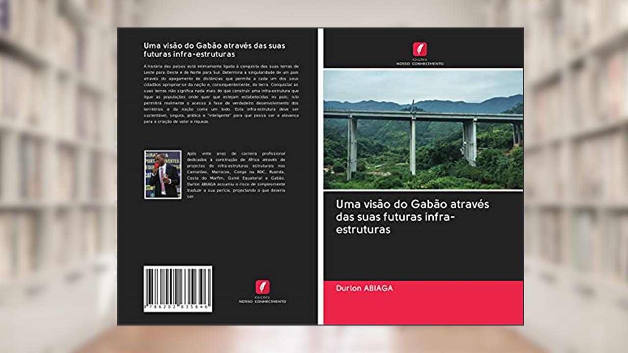 Capa de Uma visão do Gabão através das suas futuras infra-estruturas, do autor Durlon Abiaga