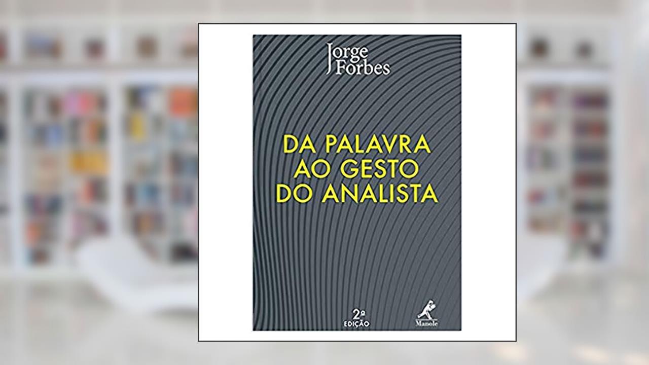 Capa de Da palavra ao gesto do analista, do autor Jorge Forbes