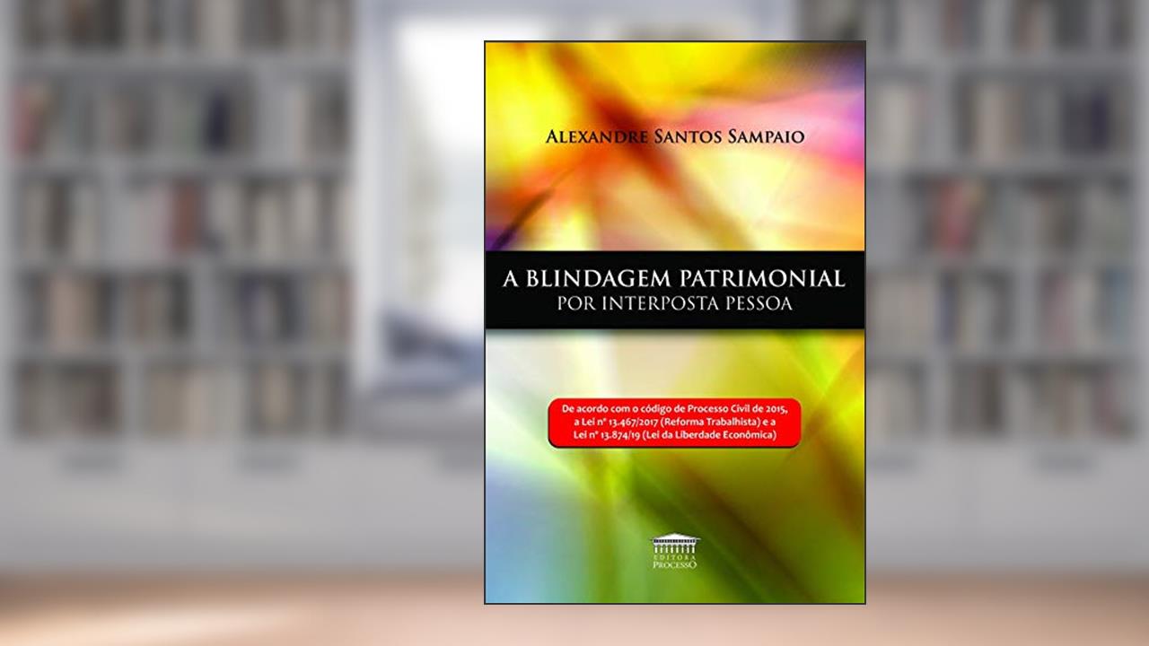 Capa de A Blindagem Patrimonial por Interposta Pessoa, do autor Alexandre Santos Sampaio