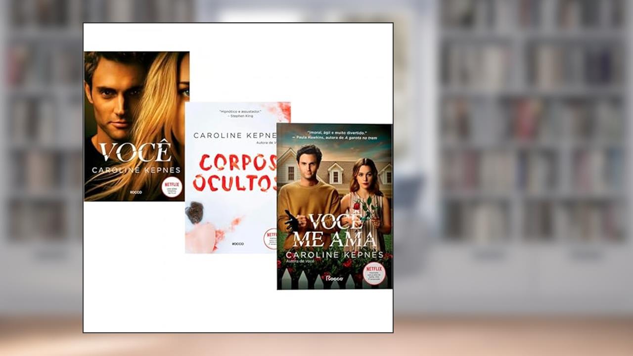 Trilogia Você (Série Netflix) - Você + Corpos Ocultos + Você me Ama, do autor EDITORA ROCCO