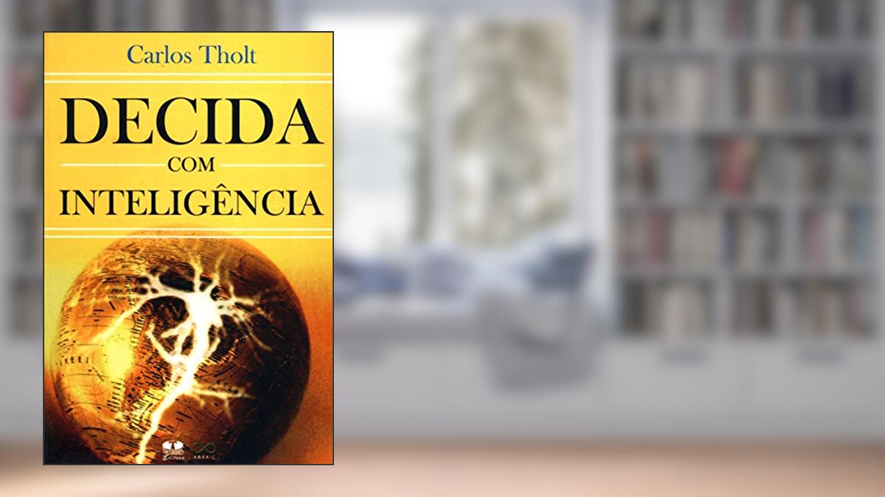 Decida com Inteligência, do autor Carlos Tholt
