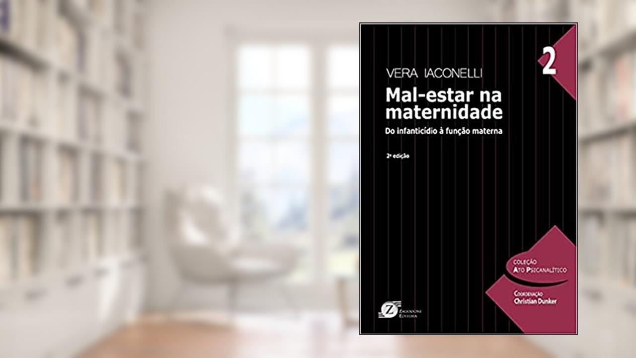 Capa de Mal-Estar na Maternidade - do Infanticídio à Função Materna, do autor Vera Iaconelli