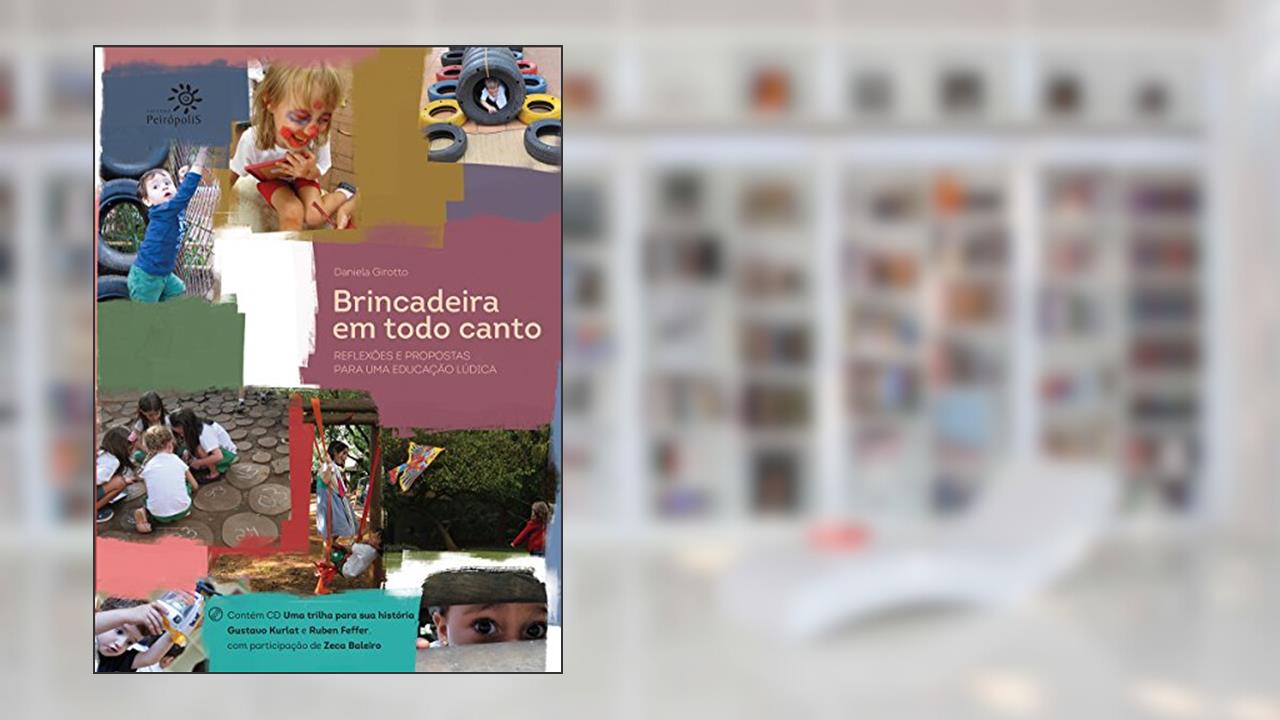 Capa de Brincadeira em todo canto: Reflexões e propostas para uma educação lúdica, do autor Daniela Girotto