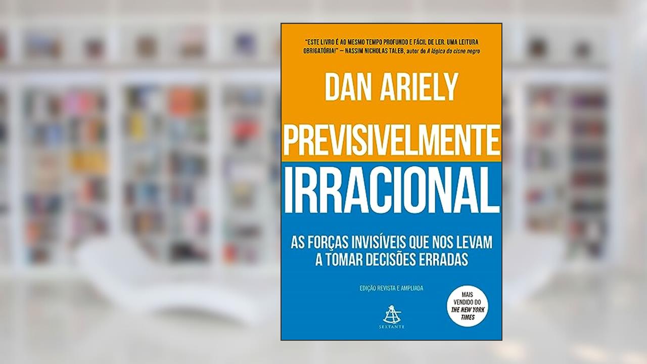 Capa de Previsivelmente irracional: As forças invisíveis que nos levam a tomar decisões erradas, do autor Dan Ariely