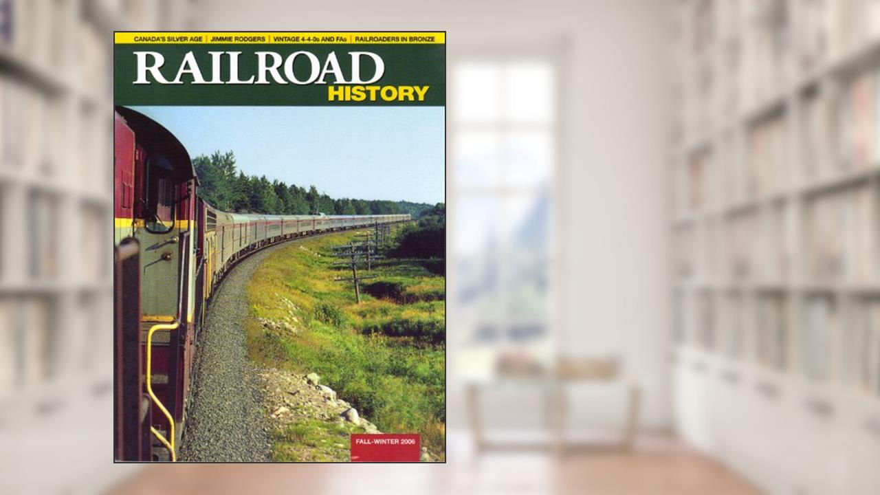 Capa de Railroad History (No. 195, Magazine, Fall-Winter 2006), do autor Various