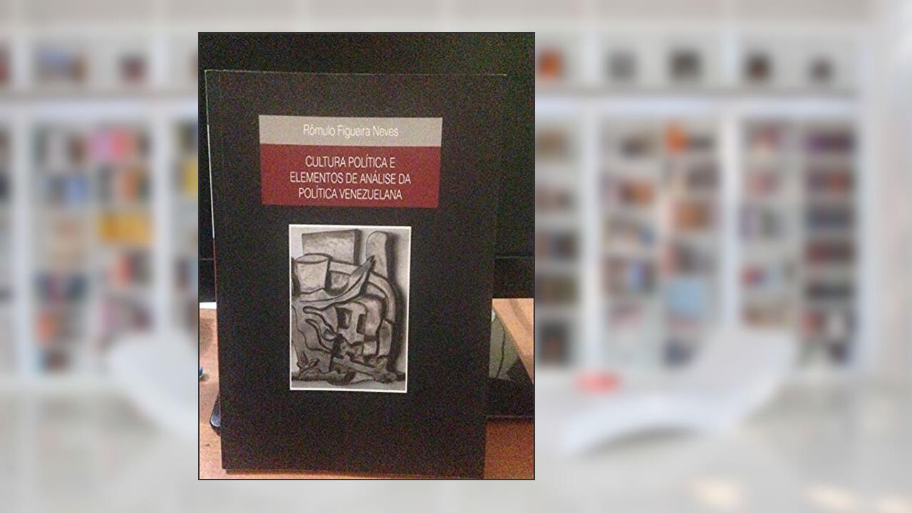 Capa de cultura Política e Elementos de Análise da Política Venezuelana, do autor Rômulo Figueira Neves