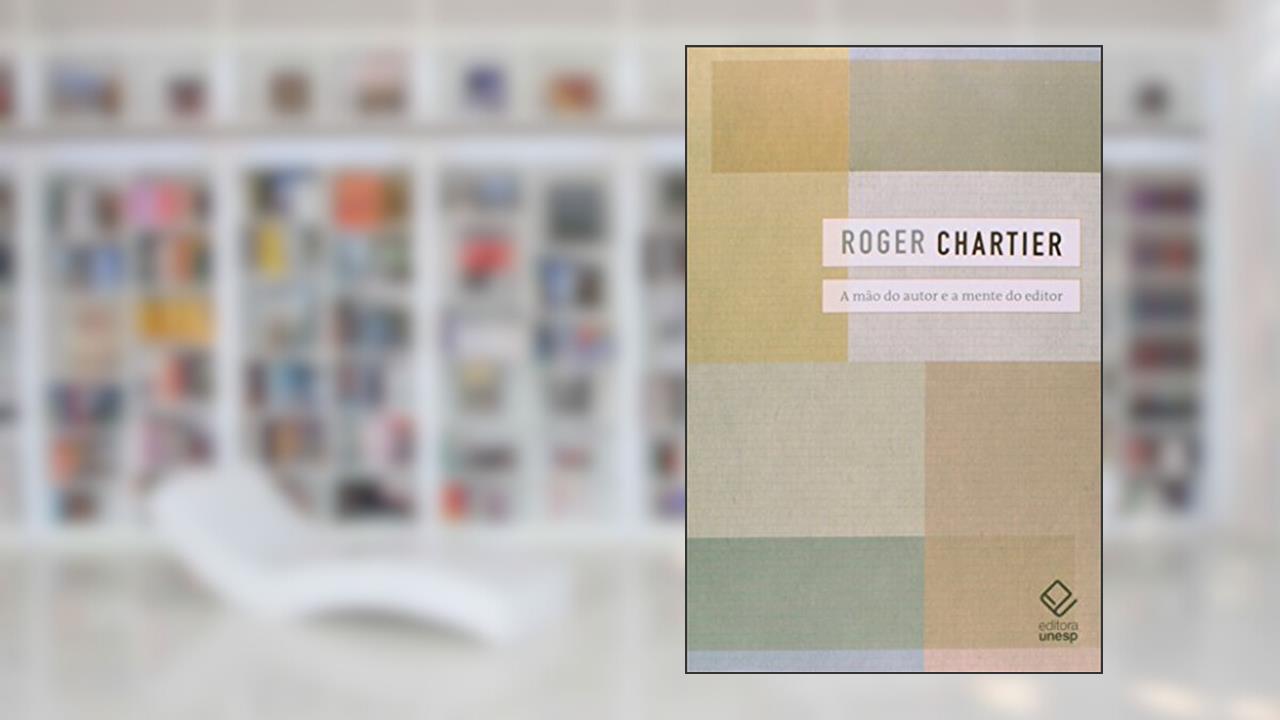 Capa de A mão do autor e a mente do editor, do autor Roger Chartier