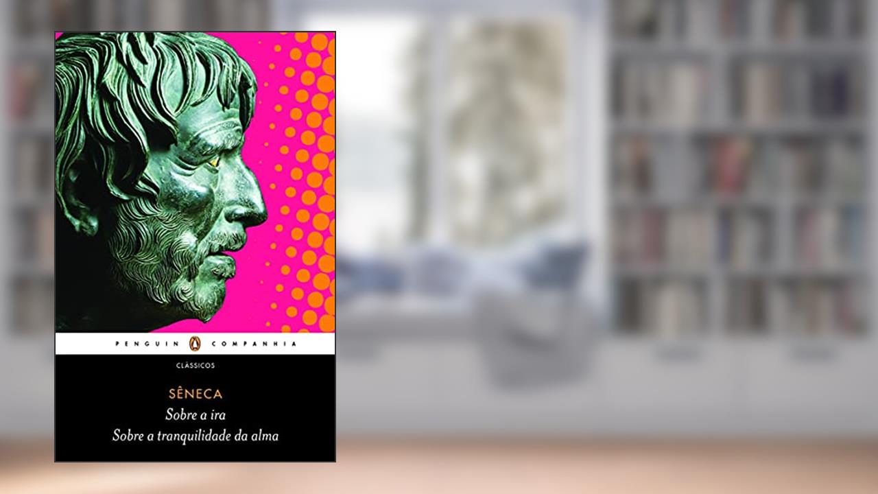 Capa de Sobre a ira / Sobre a tranquilidade da alma, do autor Sêneca