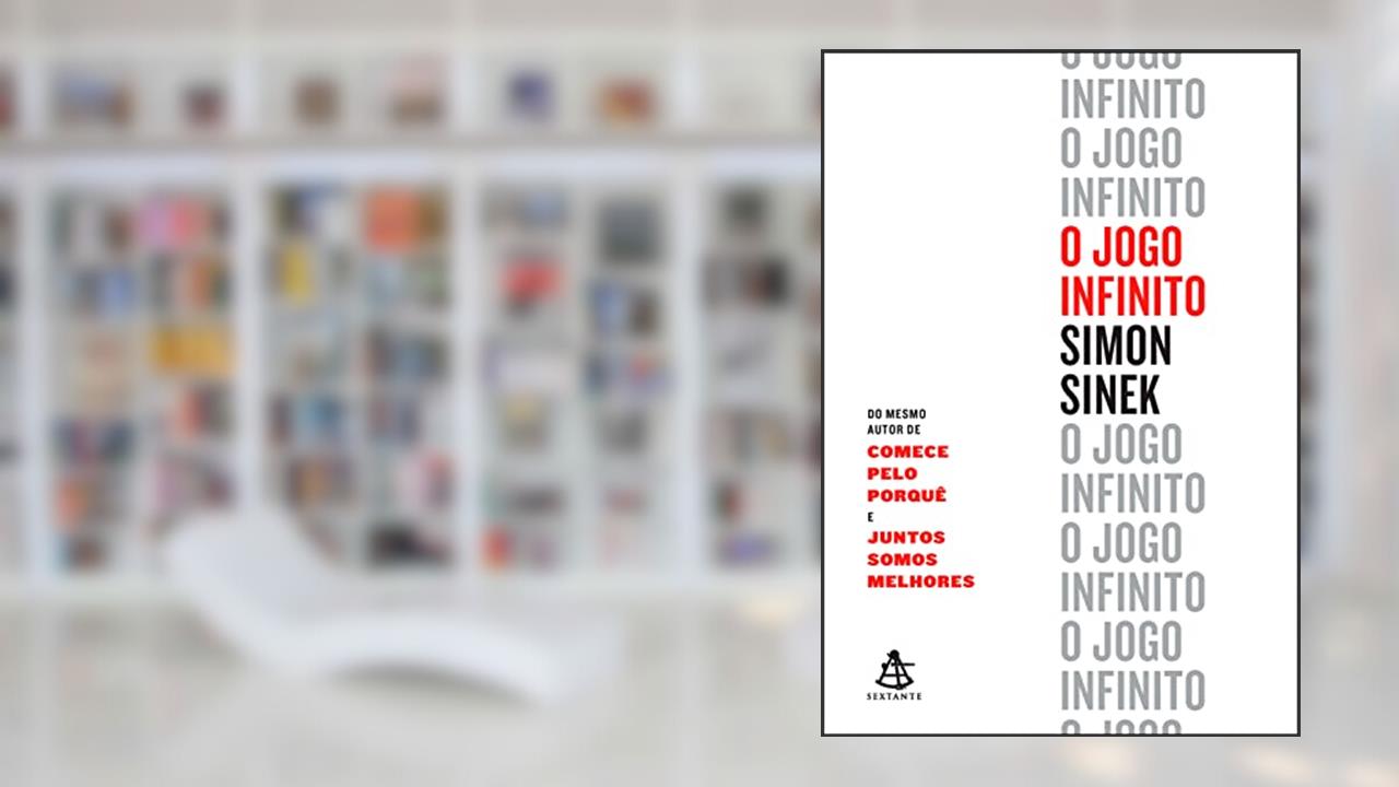 O jogo infinito, do autor Simon Sinek