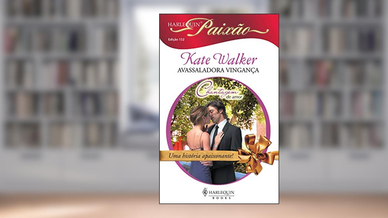 Capa de Avassaladora vingança (Harlequin Paixão Livro 132), do autor Kate Walker