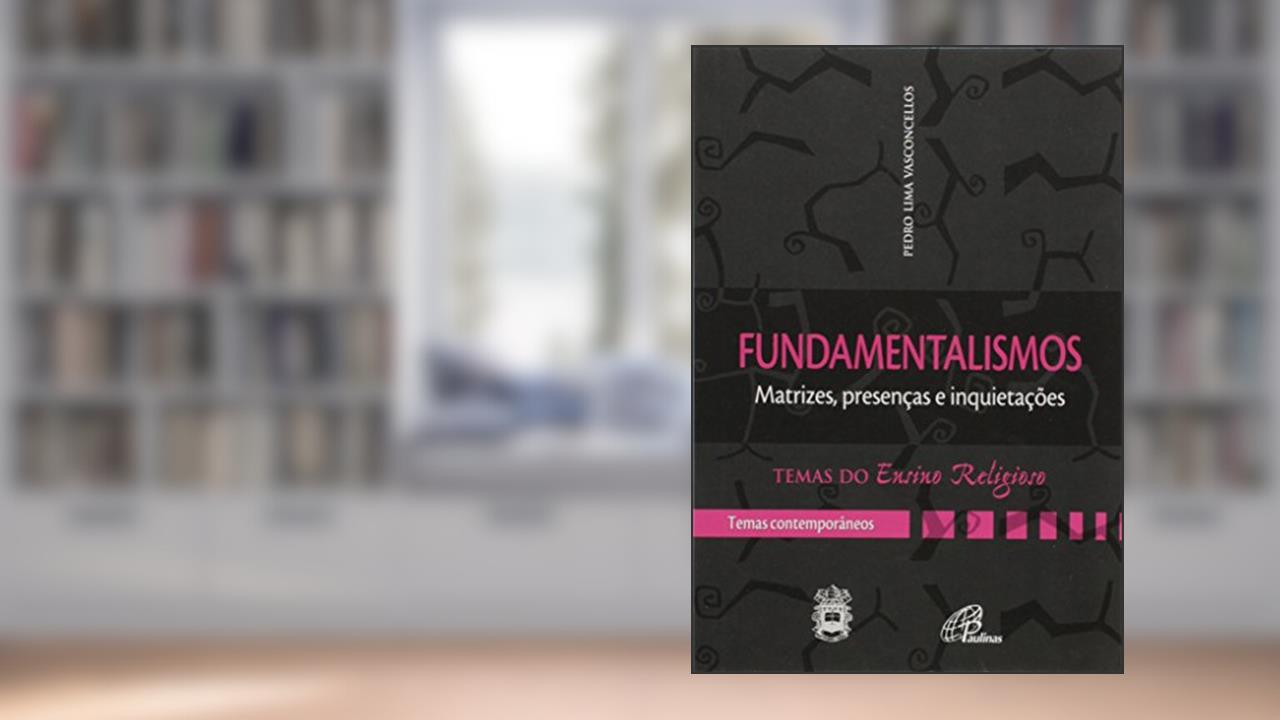 Capa de Fundamentalismos: Matrizes, presenças e inquietações - Temas contemporâneos, do autor Pedro L Vasconcellos