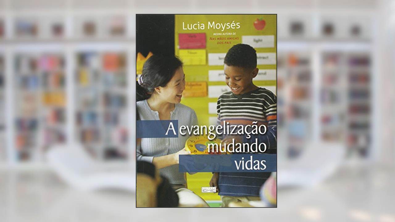 Capa de A Evangelização Mudando Vidas, do autor Lucia Moysés