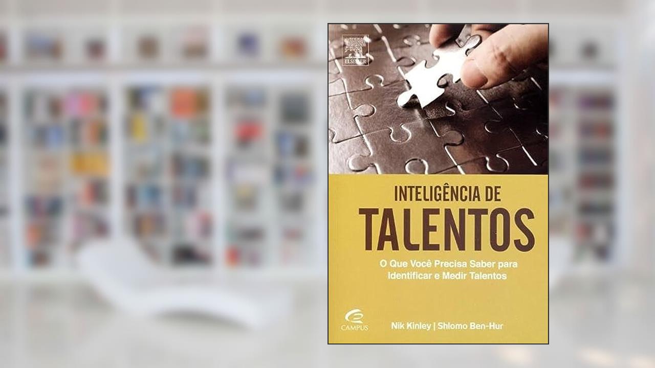 Capa de Inteligência de Talentos. O que Você Precisa Saber Para Identificar e Medir Talentos, do autor Nik Kinley