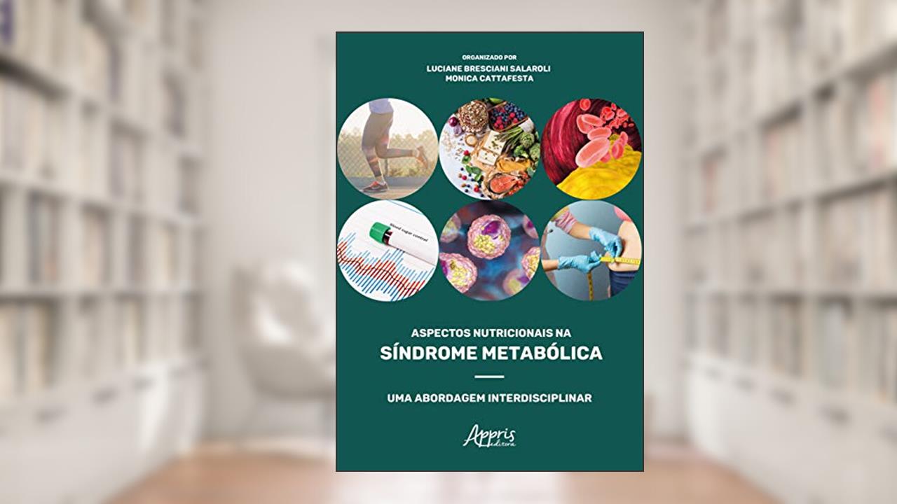 Capa de Aspectos nutricionais na síndrome metabólica: uma abordagem interdisciplinar, do autor Monica (Organizador) Salaroli  Luciane Bresciani (Organizador)  Cattafesta