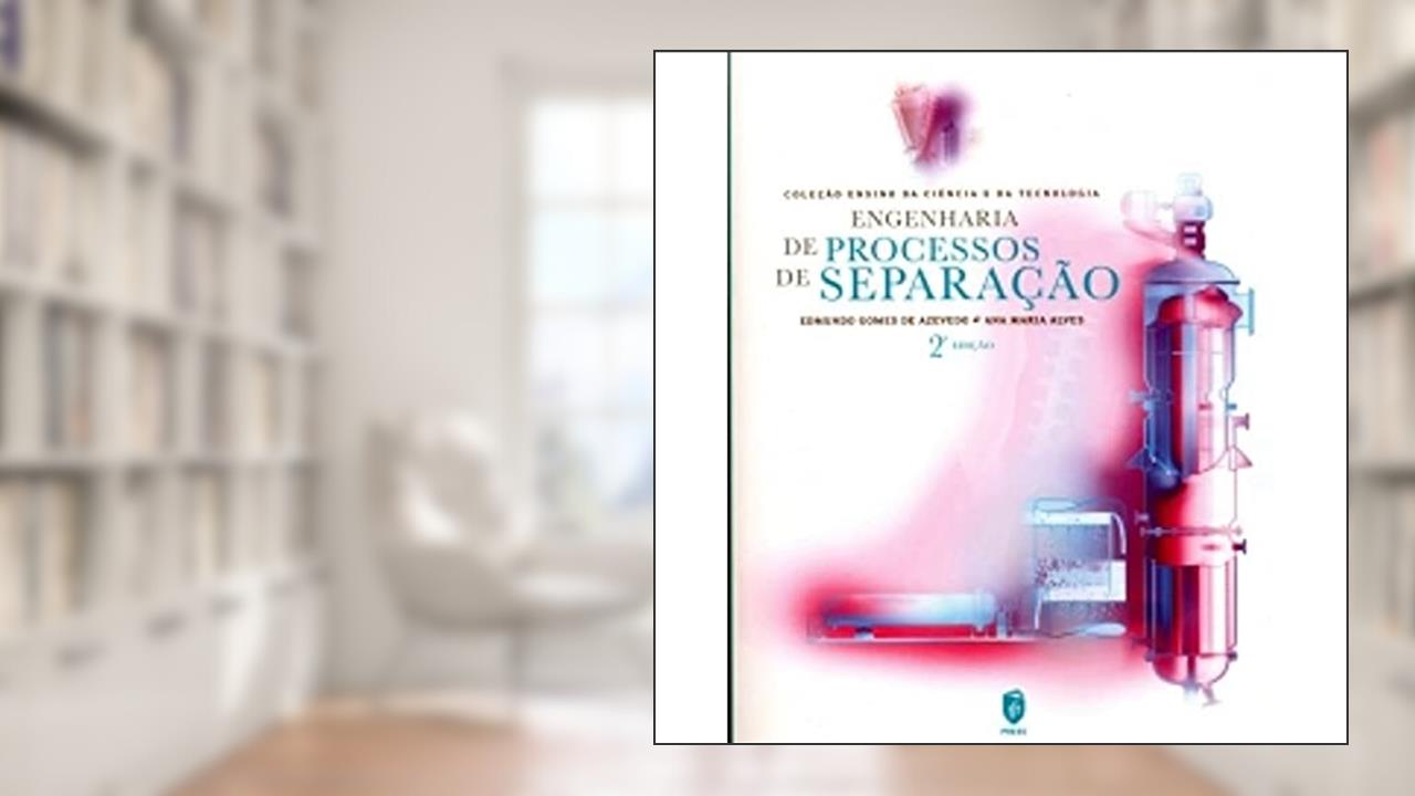 Capa de Engenharia de Processos de Separação, do autor Edmundo Gomes de Azevedo; Ana Maria Alves