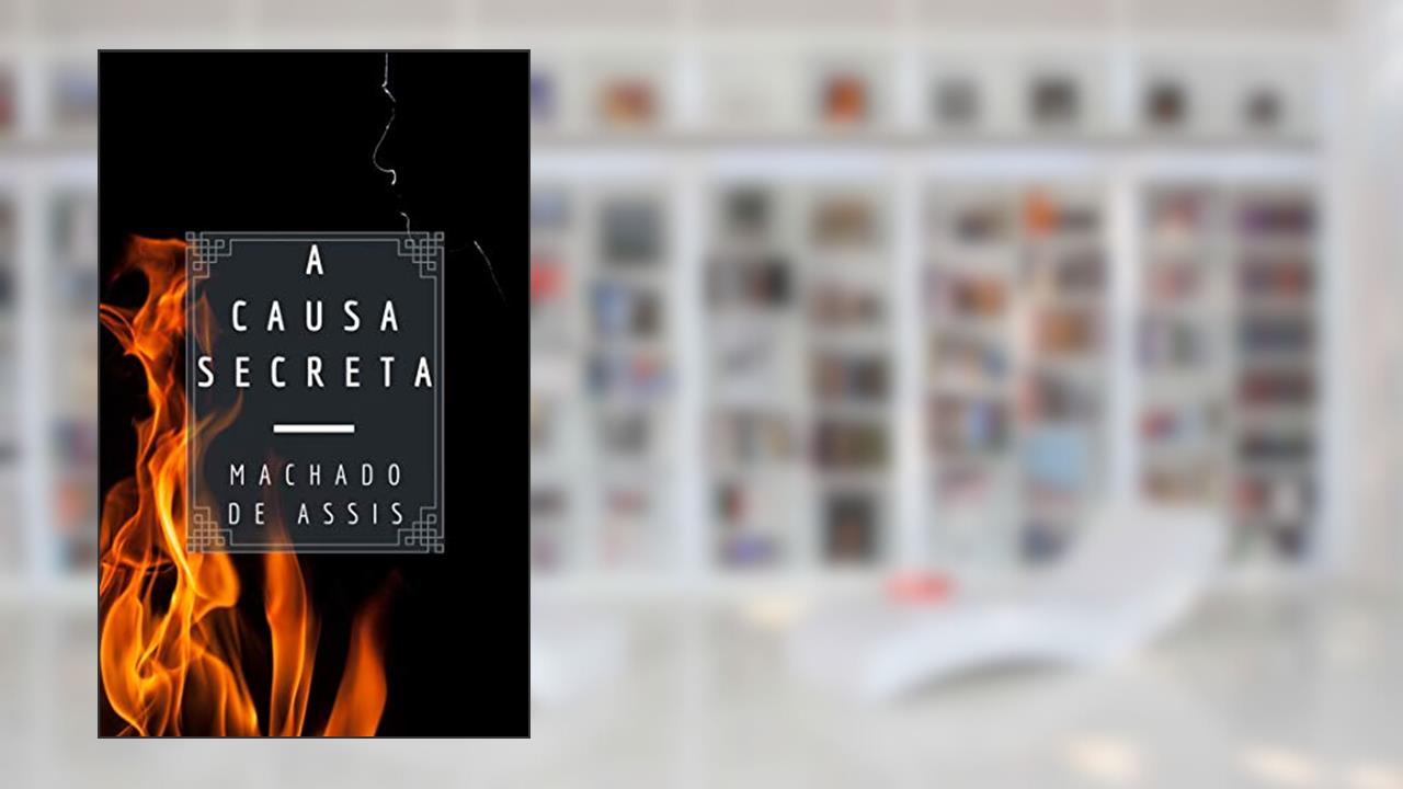 Capa de A Causa Secreta (Várias Histórias), do autor Machado de Assis