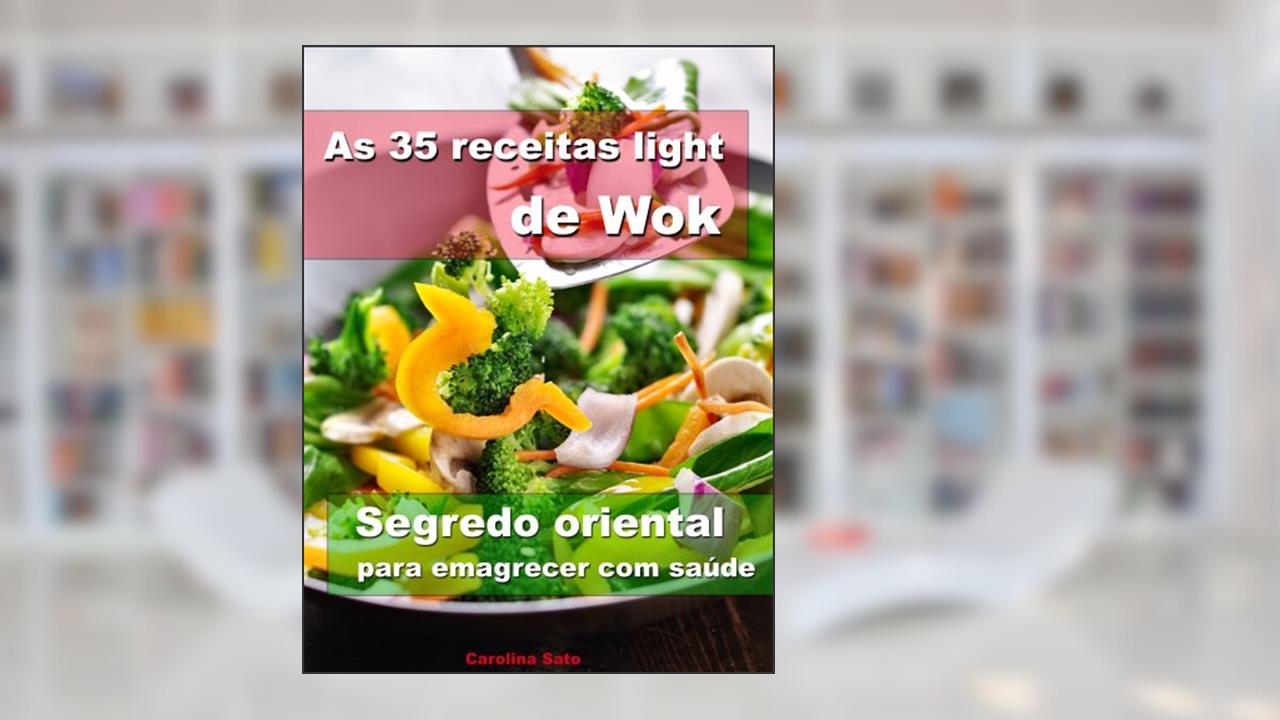Capa de As 35 receitas light de wok - Segredo oriental para emagrecer com saúde, do autor Carolina Sato