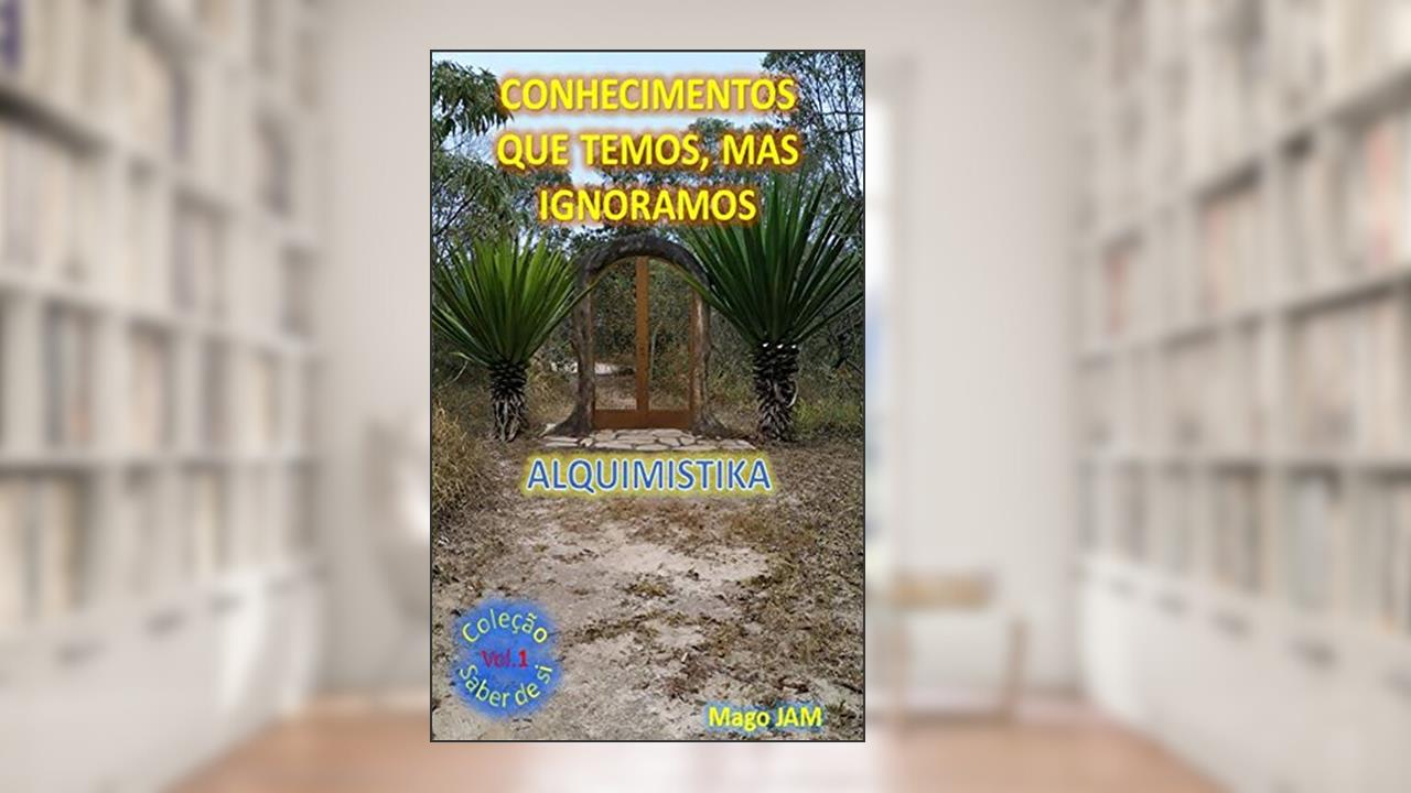 Capa de Conhecimentos que temos, mas ignoramos (Saber de Si Livro 1), do autor José Moraes