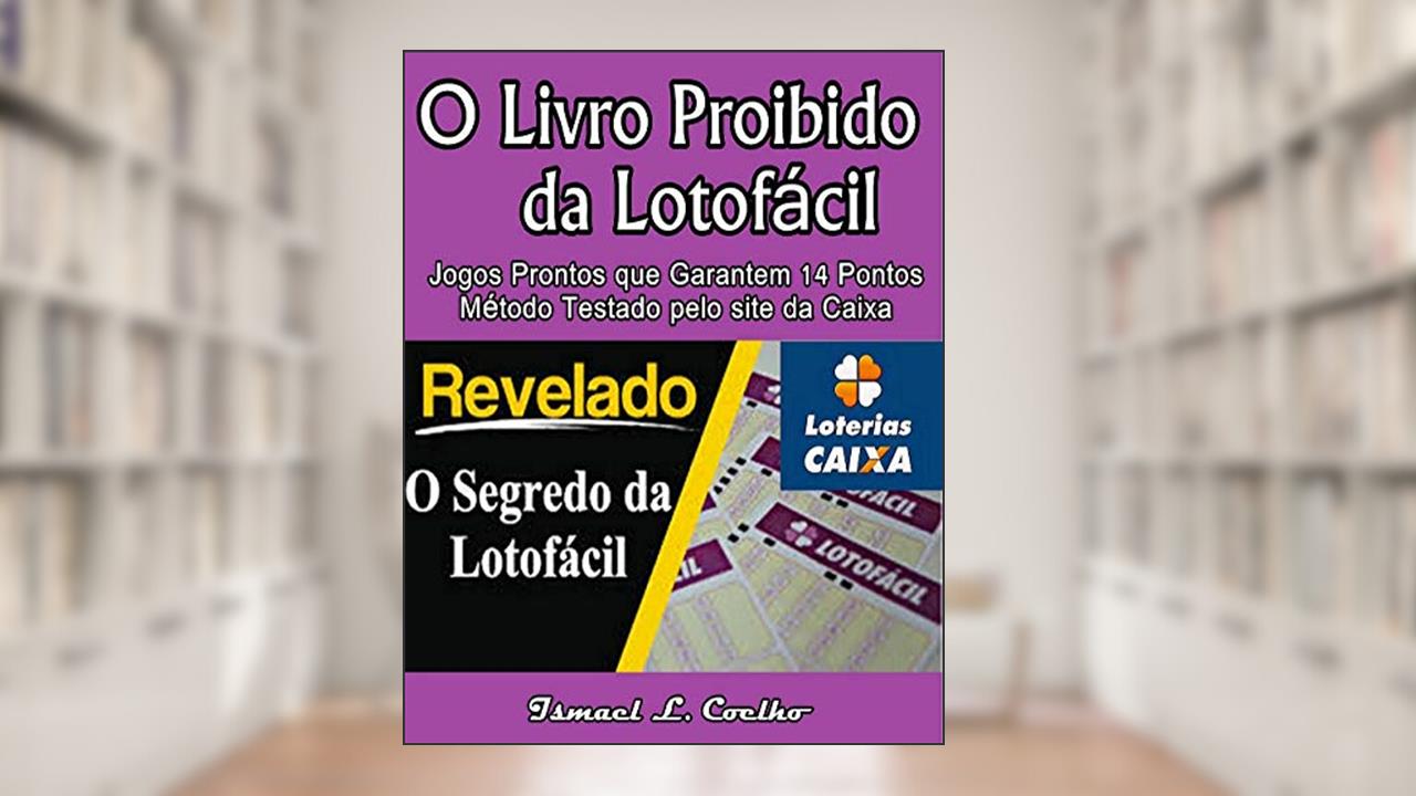 O Livro Proibido da Lotofácil- Segredo Milionário, do autor Ismael L. Coelho