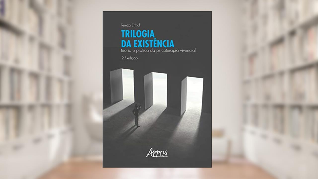 Capa de Trilogia da existência: teoria e prática da psicoterapia vivencial, do autor Tereza Erthal