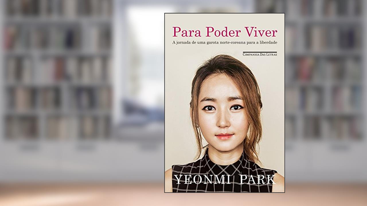 Capa de Para poder viver: A jornada de uma garota norte-coreana para a liberdade, do autor Yeonmi Park