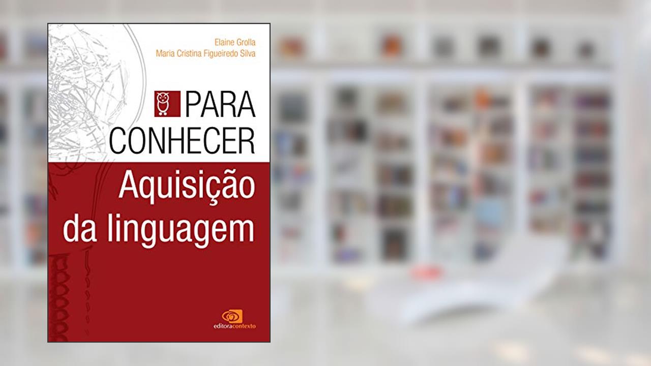 Capa de Para conhecer aquisição da linguagem, do autor Eliaine Grolla; Maria Cristina Figueiredo Silva