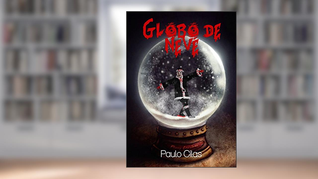 Capa de Globo de Neve, do autor Paulo Cilas