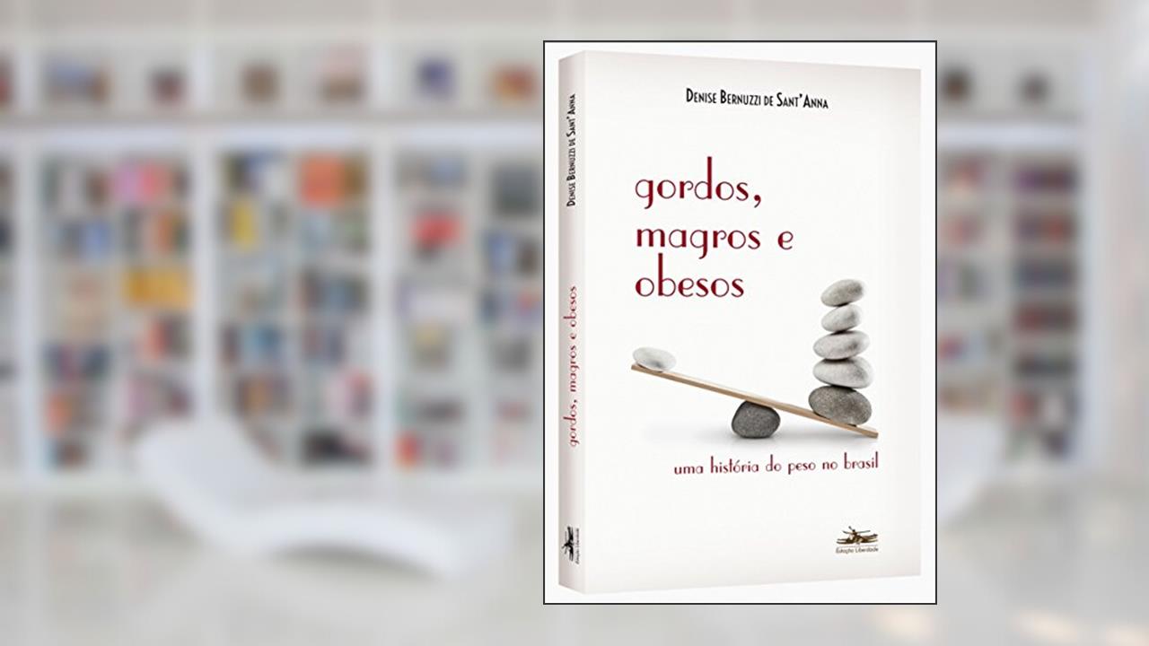Capa de Gordos, magros e obesos: Uma história do peso no Brasil, do autor Denise Bernuzzi de Anna