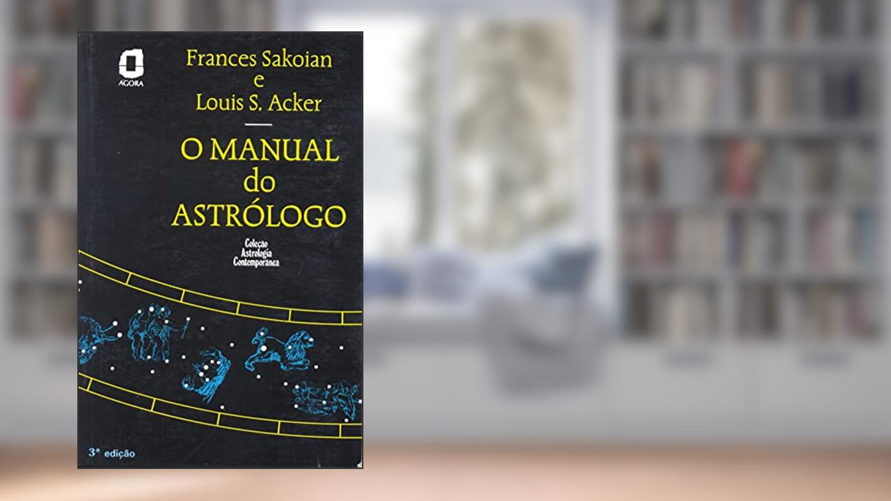 Capa de O manual do astrólogo, do autor Louis S. Acker; Frances Sakoian