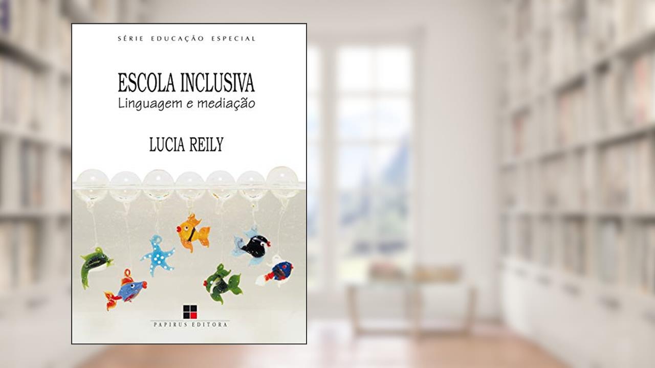 Capa de Escola inclusiva: Linguagem e mediação, do autor Lucia Reily