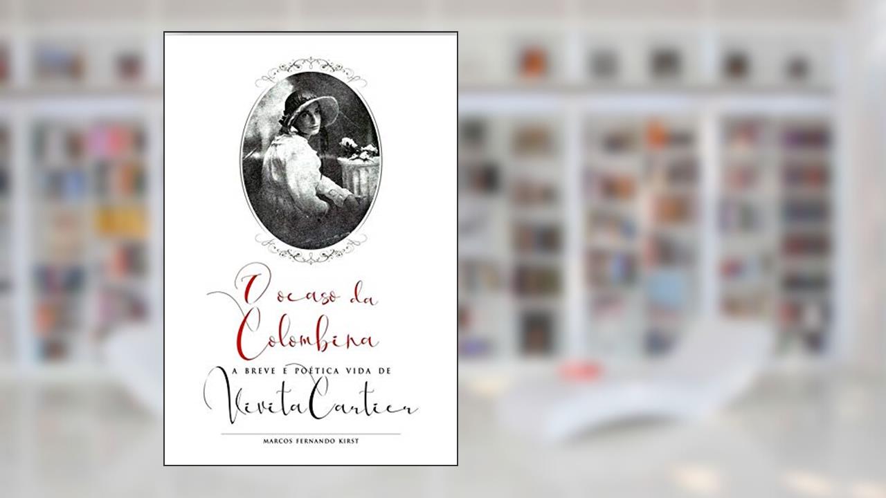 Capa de O Ocaso da Colombina - A Breve e Poética Vida de Vivita Cartier, do autor Marcos Fernando Kirst
