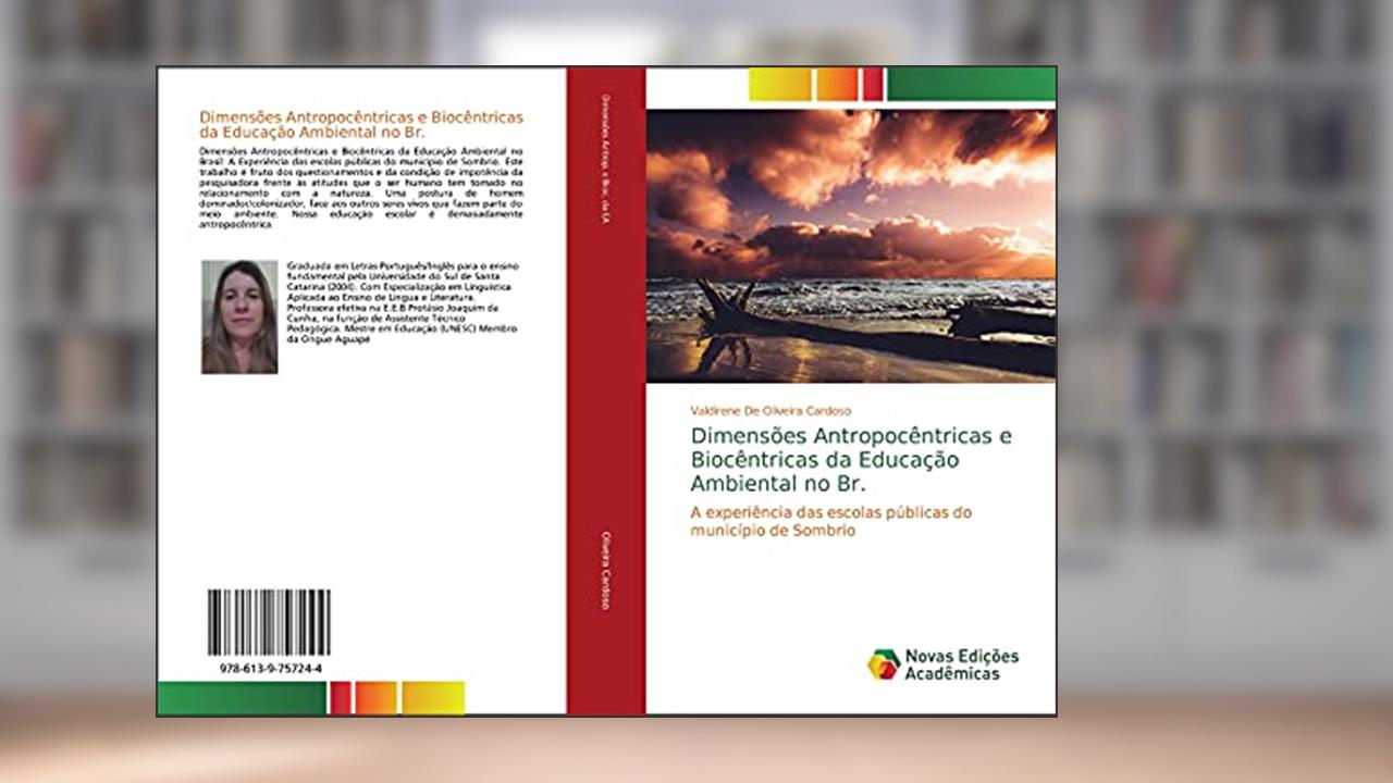 Capa de Dimensões Antropocêntricas e Biocêntricas da Educação Ambiental no Br.: A experiência das escolas públicas do município de Sombrio, do autor Valdirene de Oliveira Cardoso