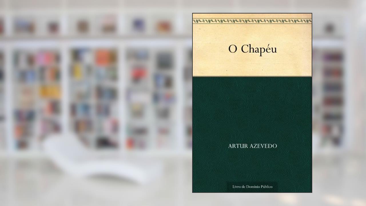 Capa de O Chapéu, do autor Artur Azevedo