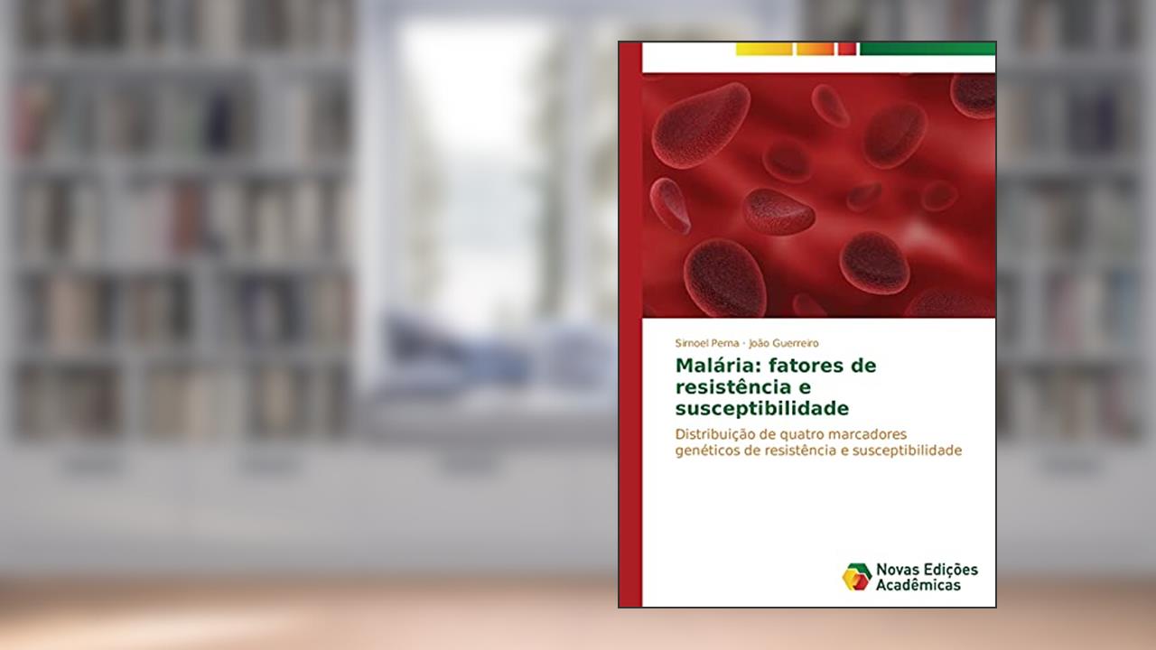 Capa de Malária: fatores de resistência e susceptibilidade, do autor Perna Sirnoel; Guerreiro João