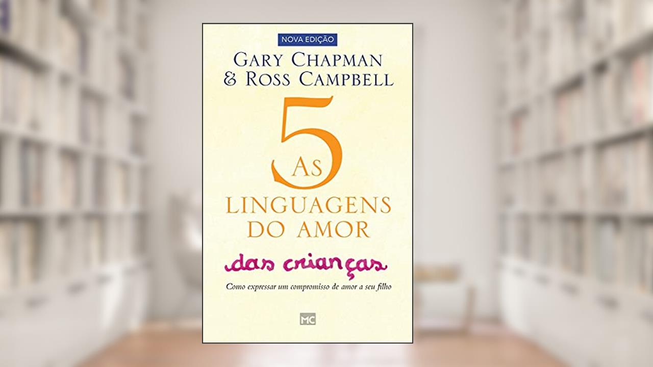 Capa de As 5 linguagens do amor das crianças: Como Expressar um Compromisso de Amor a seu Filho, do autor Gary Chapman