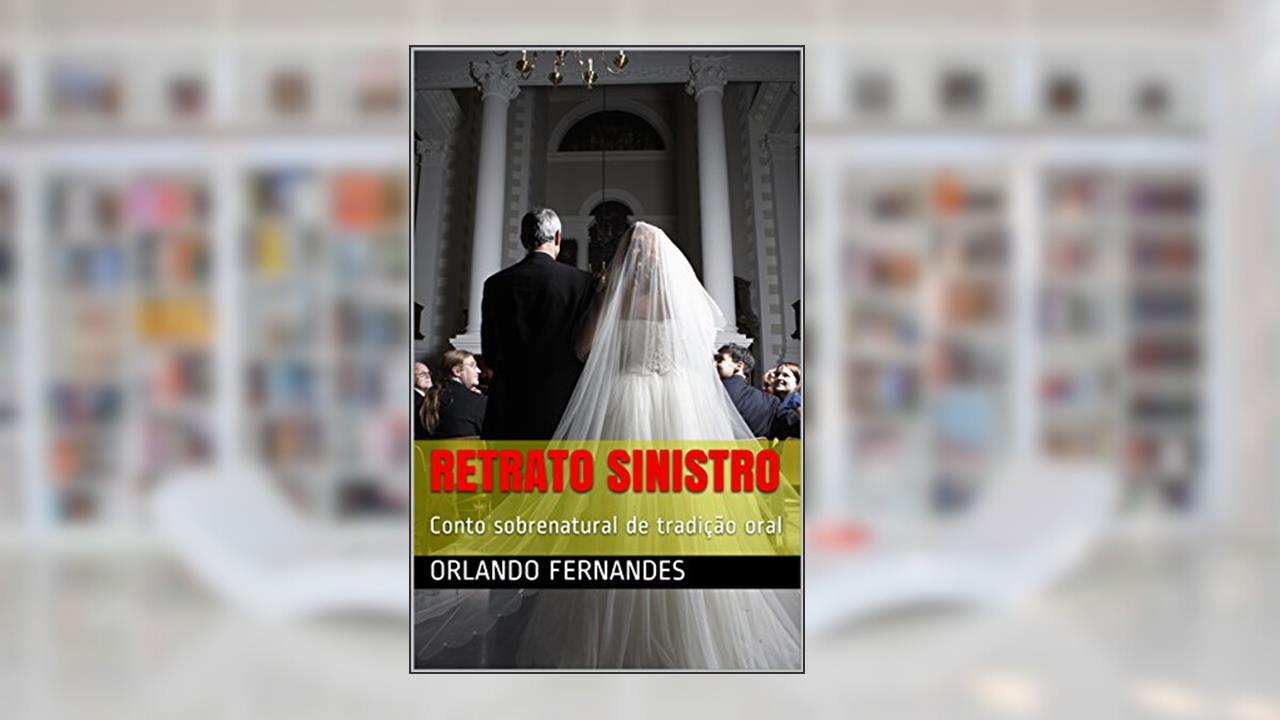 Capa de RETRATO SINISTRO: Conto sobrenatural de tradição oral, do autor Orlando Fernandes