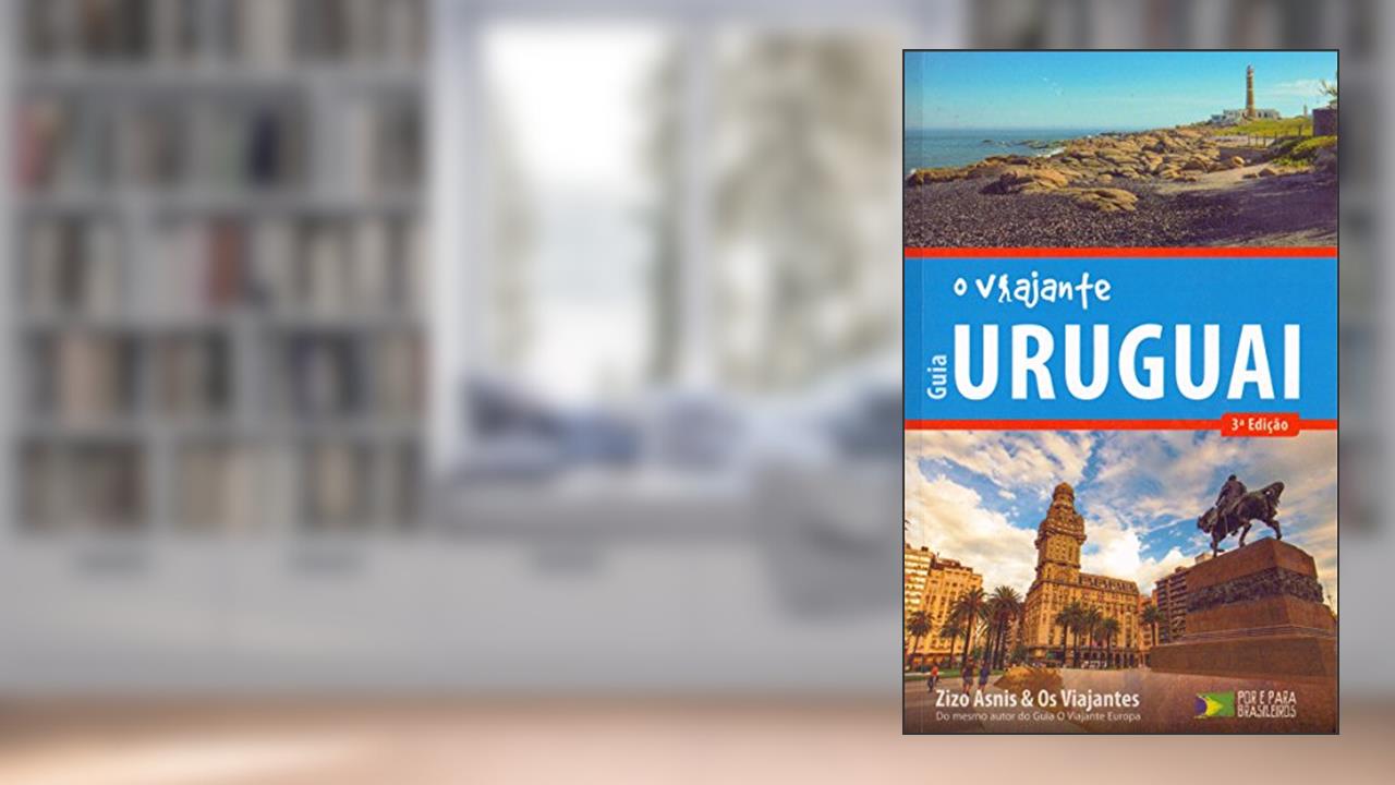 Guia o Viajante. Uruguai, do autor Zizo Asnis