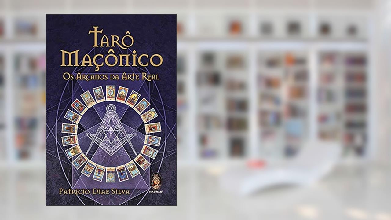 Tarô Maçônico - Os Arcanos da Arte Real, do autor Patricio Diaz Silva