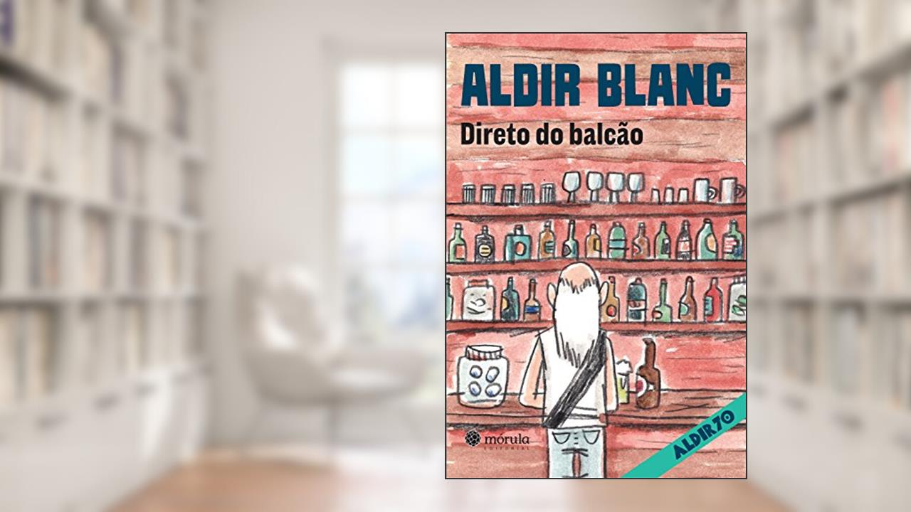 Direto do balcão (Aldir 70 Livro 5), do autor Aldir Blanc