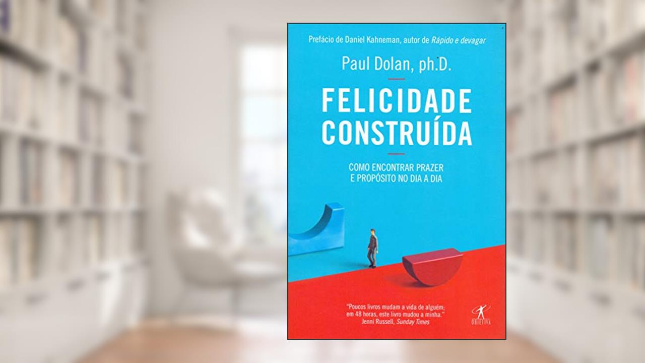 Capa de Felicidade construída, do autor Paul Dolan