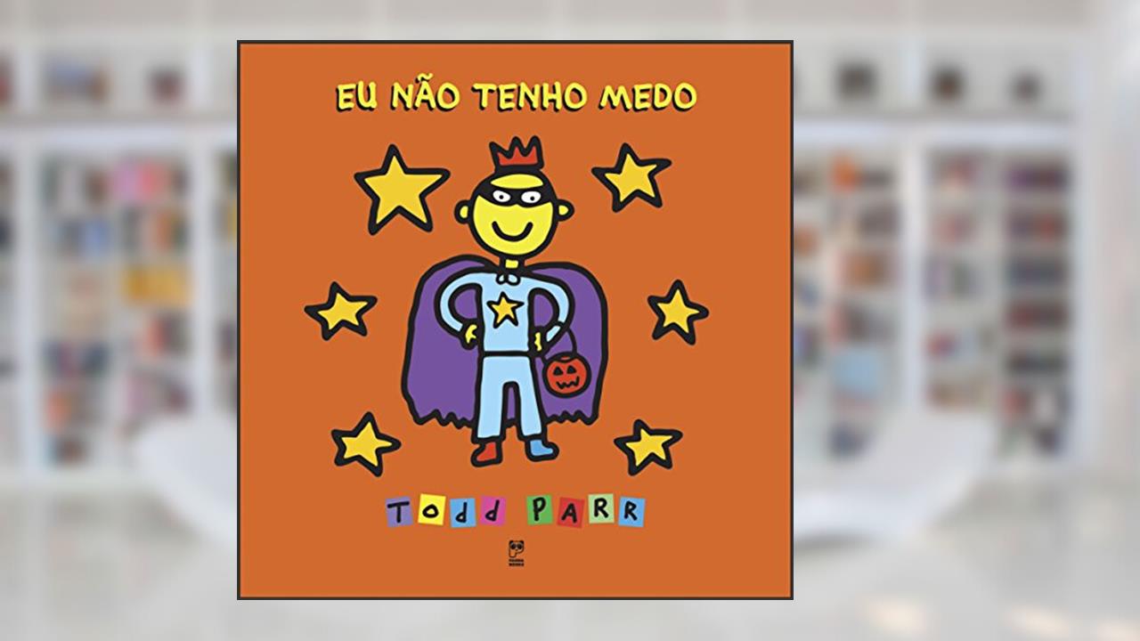 Capa de Eu não tenho medo, do autor Todd Parr