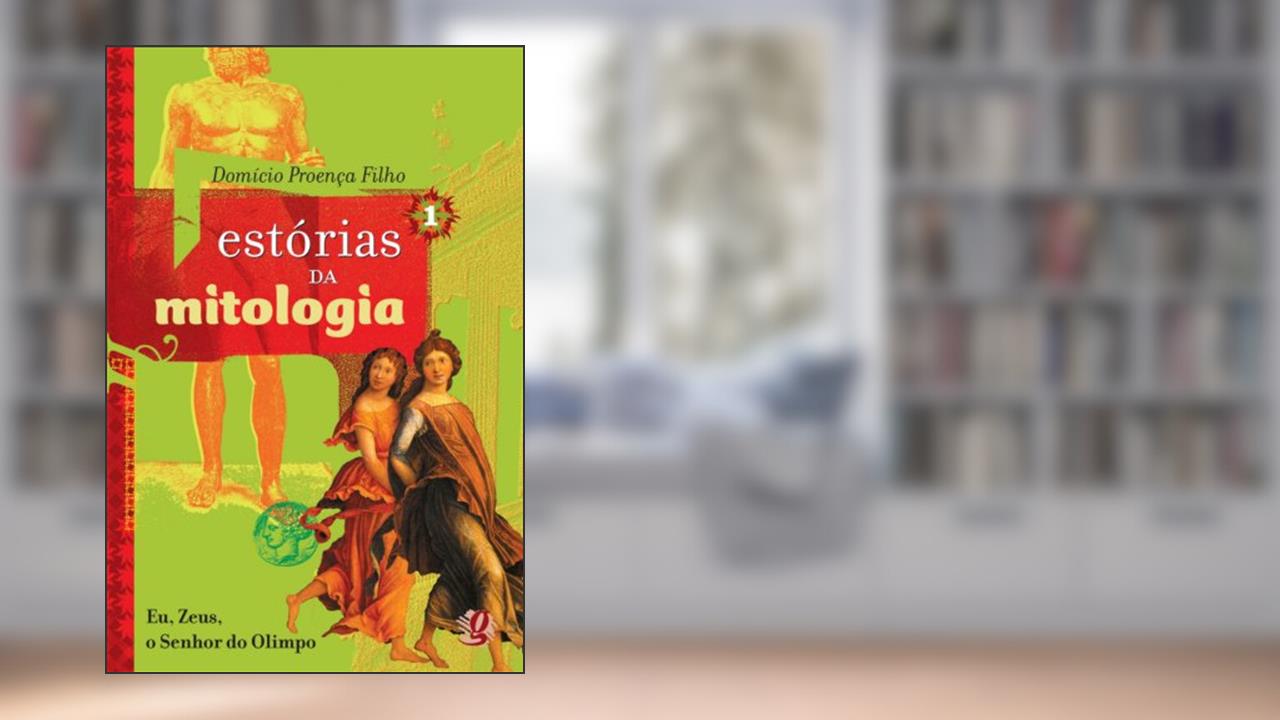 Estórias da mitologia 1: eu, zeus, o senhor do olimpo, do autor Domício Proença Filho