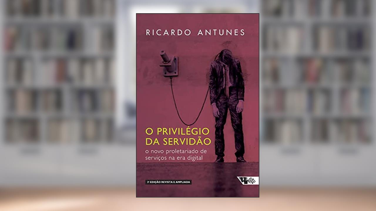Capa de O Privilégio da Servidão - 2 Edição, do autor Ricardo Antunes
