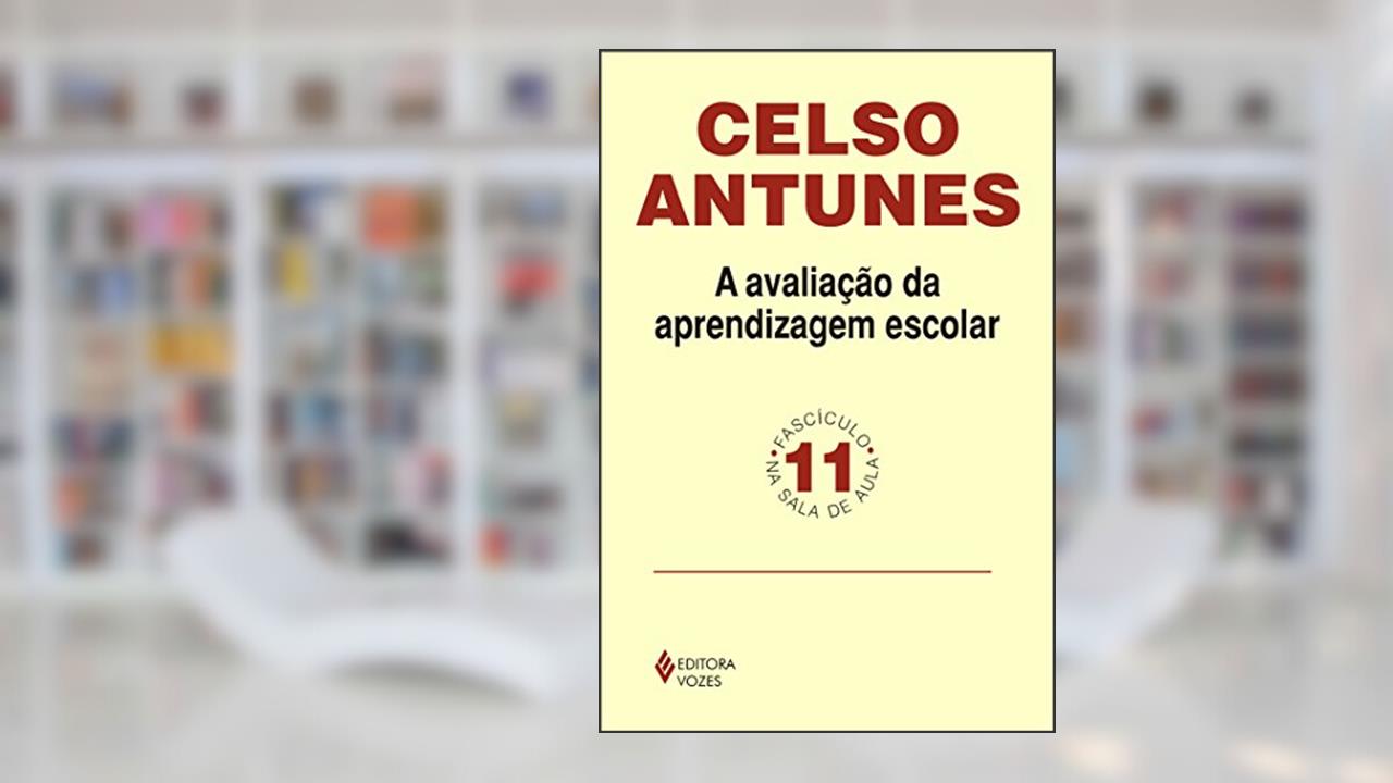 Capa de Avaliação da aprendizagem escolar Fascículo 11: Volume 11, do autor Celso Antunes
