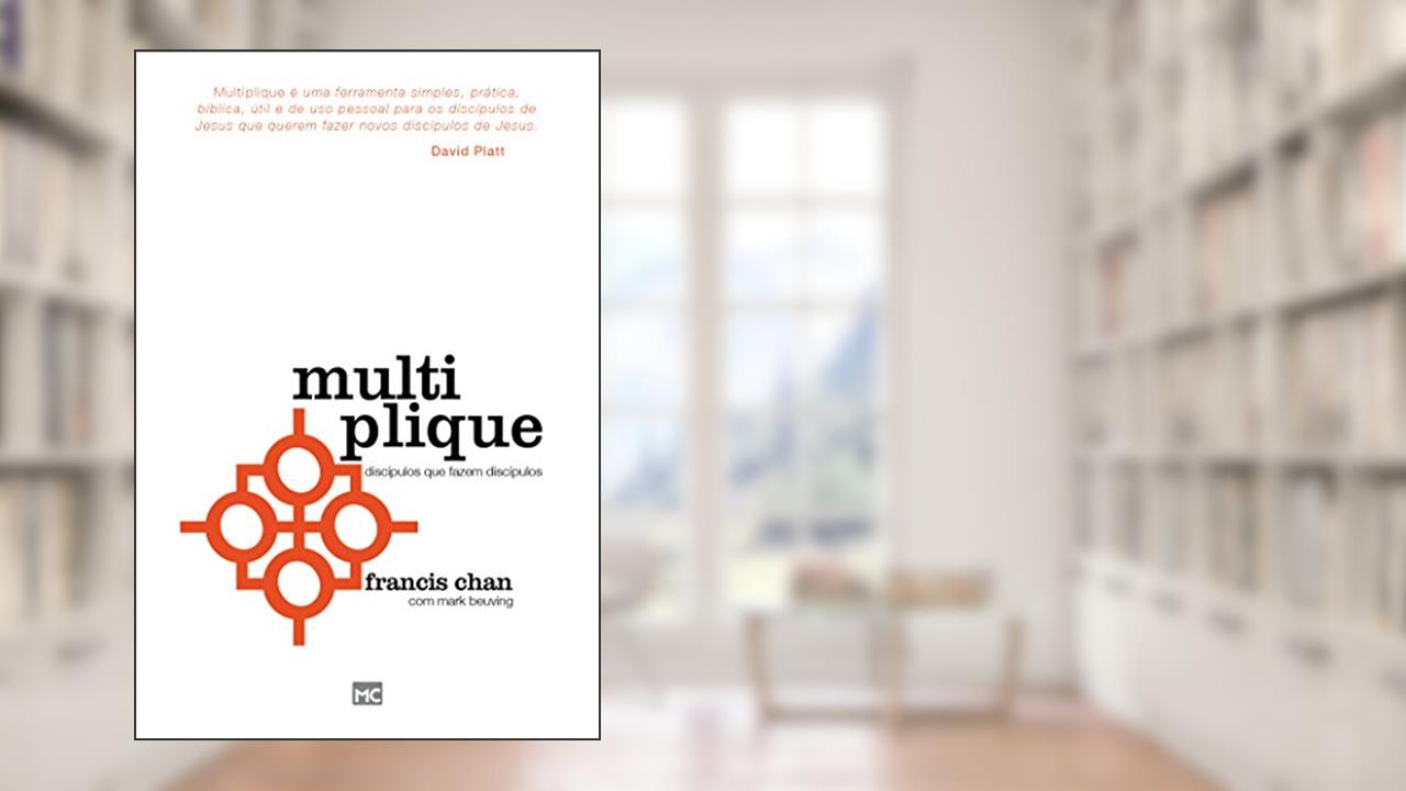 Capa de Multiplique: Discípulos que fazem discípulos, do autor Francis Chan