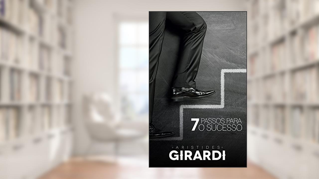 Capa de 7 PASSOS PARA O SUCESSO: Fortaleça as suas competências, do autor Aristides Girardi