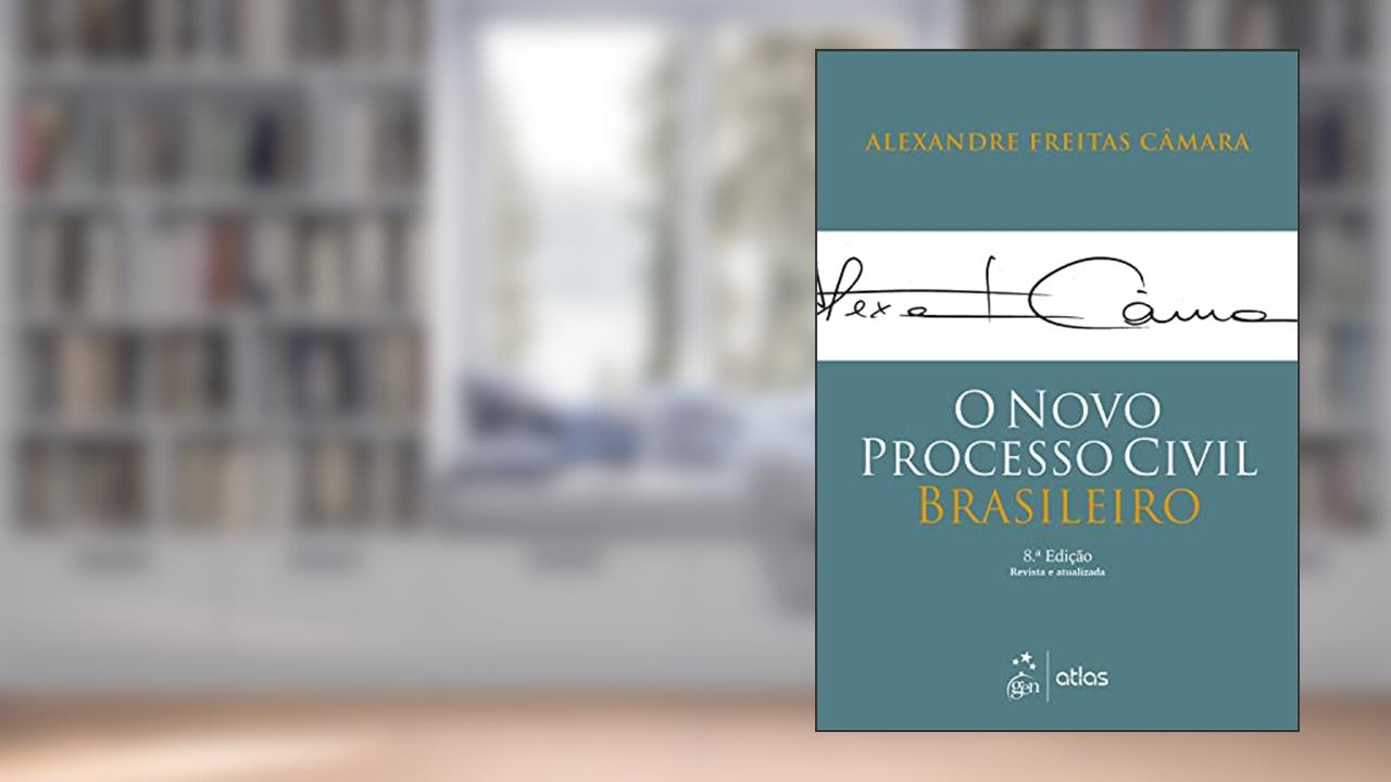 O Novo Processo Civil Brasileiro, de Alexandre Freitas Câmara